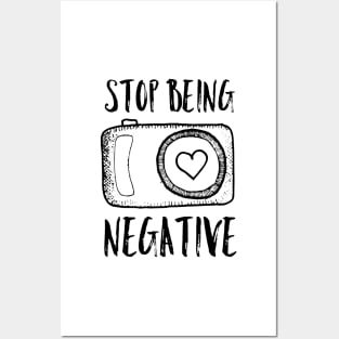 Stop Being Negative Posters and Art